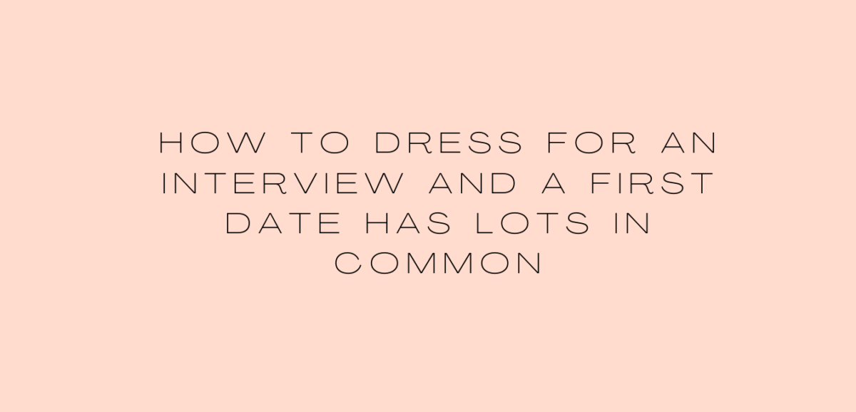 “Dress to Impress” is the motto for both occasions