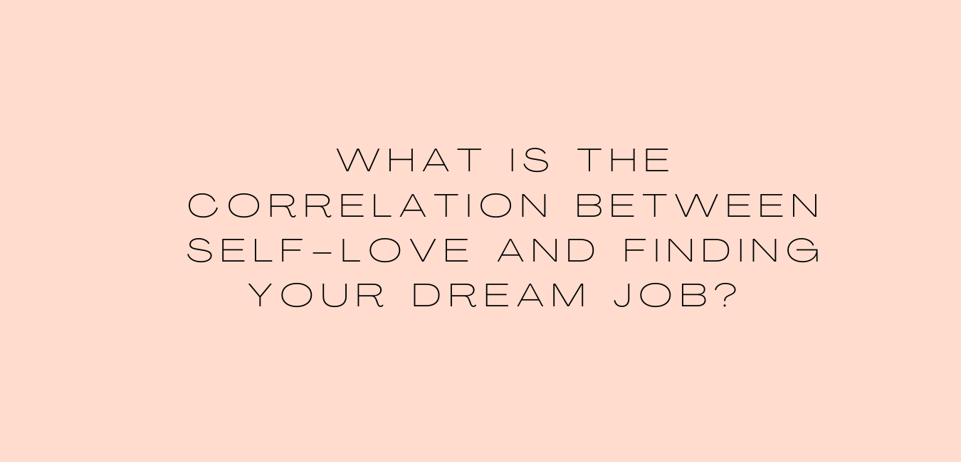 What is the correlation between self-love and finding your dream job?