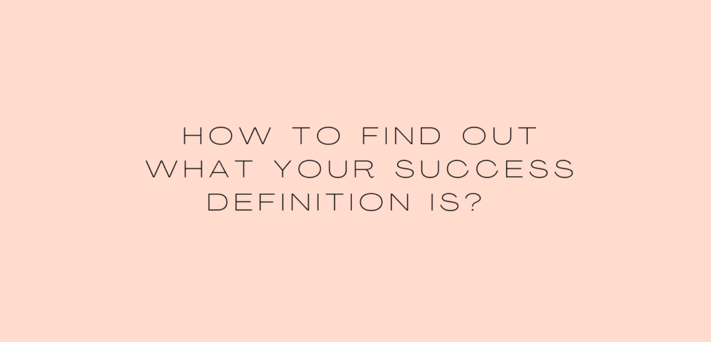 How to find out what your success definition is?